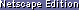 Netscape Edition
